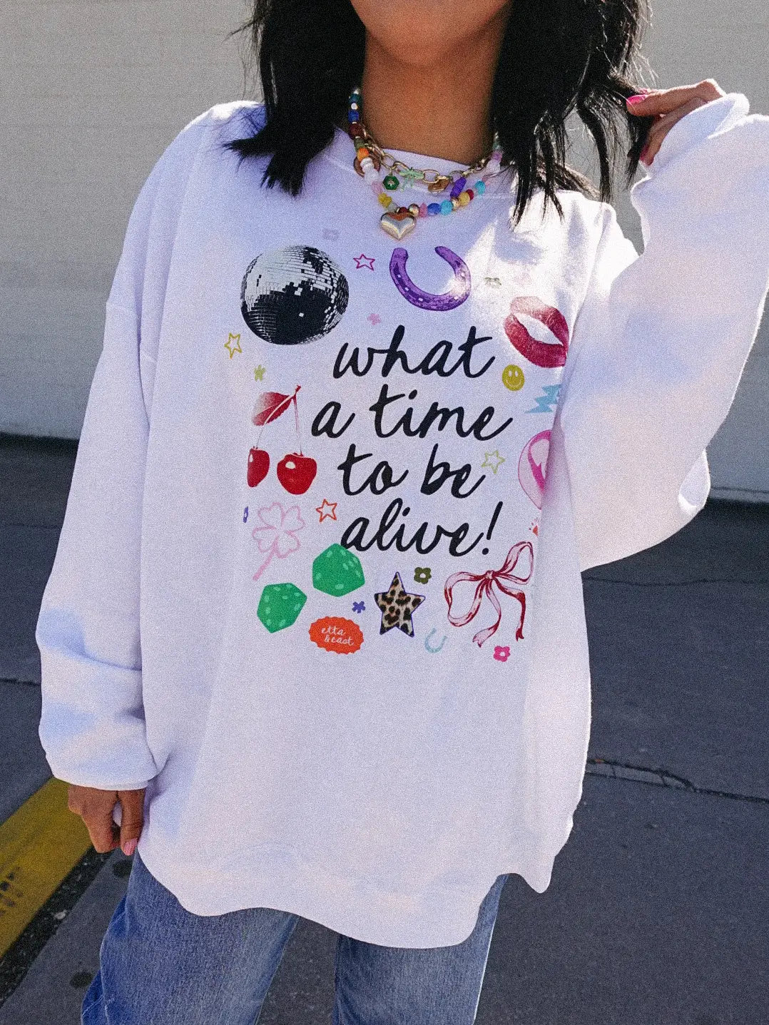 What A Time To Be Alive Sweatshirt