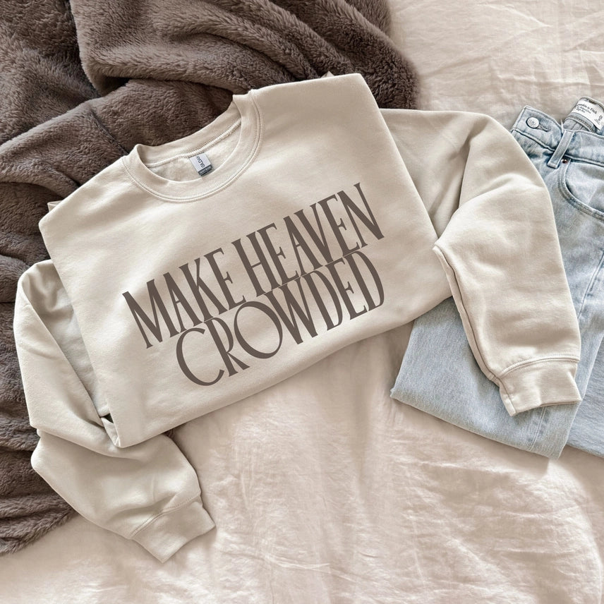 Make Heaven Crowded Sweatshirt
